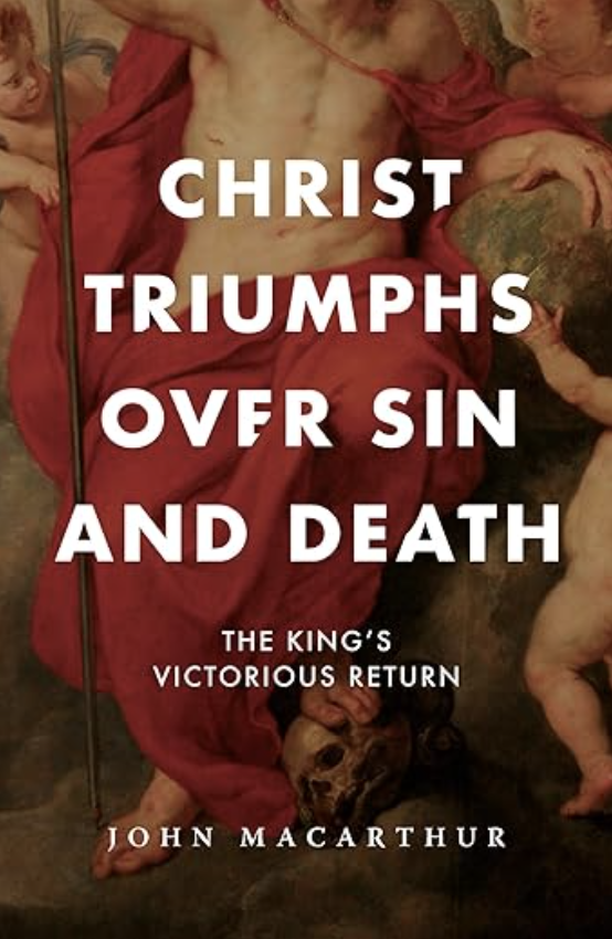 Christ Triumphs Over Sin and Death: The King's Victorious Return